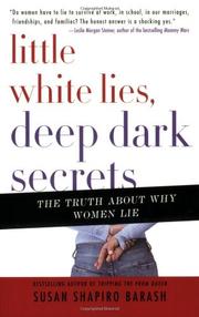 Cover of: Little White Lies, Deep Dark Secrets: The Truth About Why Women Lie