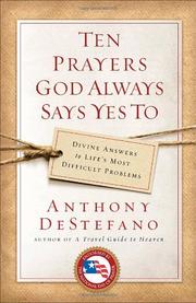 Cover of: Ten Prayers God Always Says Yes To by Anthony DeStefano