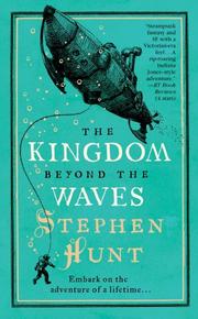 Cover of: The Kingdom Beyond the Waves by Stephen Hunt