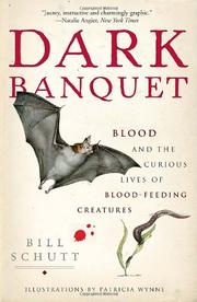 Cover of: Dark Banquet: Blood and the Curious Lives of Blood-Feeding Creatures
