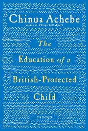 Cover of: The Education of a British Protected Child by Chinua Achebe