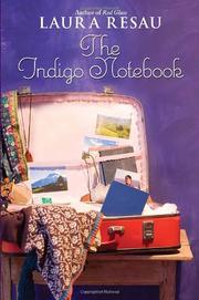 Cover of: The Indigo Notebook (Indigo Notebook (Hardback)) by Laura Resau, Laura Resau