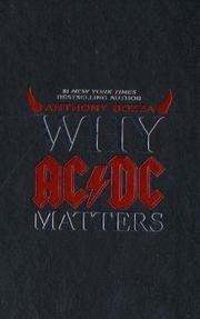 Cover of: Why AC/DC Matters by Anthony Bozza, Anthony Bozza