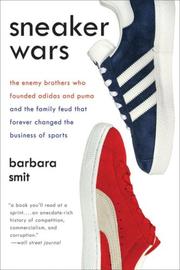 Cover of: Sneaker Wars: The Enemy Brothers Who Founded Adidas and Puma and the Family Feud That Forever Changed the Business of Sports