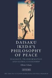 Daisaku Ikeda's Philosophy of Peace by Olivier Urbain