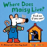 Cover of: Where Does Maisy Live?: A Maisy Lift-the-Flap Book
