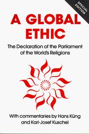 Cover of: A global ethic: the declaration of the Parliament of the World's Religions