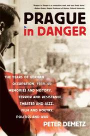 Prague in Danger : The Years of German Occupation, 1939-45 by Peter Demetz