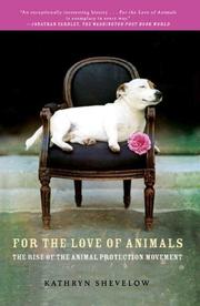 Cover of: For the Love of Animals: The Rise of the Animal Protection Movement