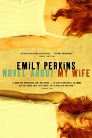 Cover of: Novel About My Wife by Emily Perkins