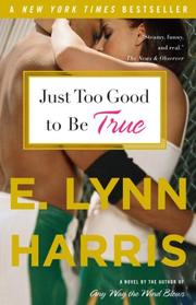 Cover of: Just Too Good to Be True by E. Lynn Harris