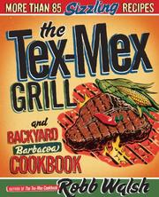 Cover of: The Tex-Mex Grill and Backyard Barbacoa Cookbook by Robb Walsh, Robb Walsh