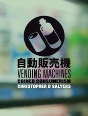 Vending Machines by Christopher D. Salyers