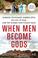 Cover of: When Men Become Gods