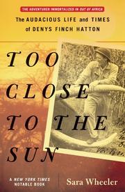Cover of: Too Close to the Sun: The Audacious Life and Times of Denys Finch Hatton