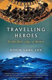 Cover of: Travelling Heroes by Robin Lane Fox