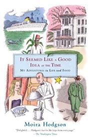 Cover of: It Seemed Like a Good Idea at the Time: My Adventures in Life and Food