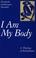 Cover of: I am my body