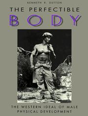 Cover of: The perfectible body: the Western ideal of male physical development
