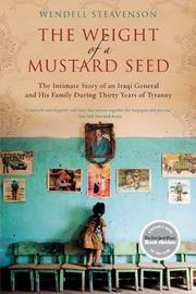 Cover of: The Weight of a Mustard Seed: The Intimate Story of an Iraqi General and His Family During Thirty Years of Tyranny