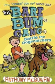 Cover of: The Bare Bum Gang Battles the Dogsnatchers by Anthony McGowan