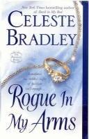 Cover of: Rogue In My Arms by Celeste Bradley