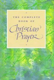 The complete book of Christian prayer by Continuum Publishing Staff