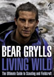 Cover of: Living Wild: The Ultimate Guide to Scouting and Fieldcraft