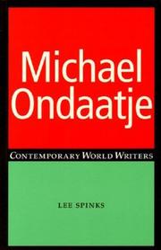 Michael Ondaatje (Contemporary World Writers) by Lee Spinks