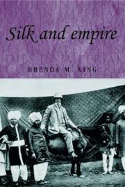 Cover of: Silk and Empire (Studies in Imperialism) by Brenda M. King