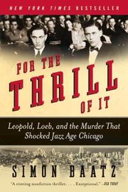 Cover of: For the Thrill of It: Leopold, Loeb, and the Murder That Shocked Jazz Age Chicago