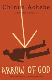 Cover of: Arrow of God by Chinua Achebe, Chinua Achebe, Chinua Achebe