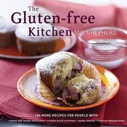 Cover of: The Gluten-free Kitchen: 100 More Recipes for People with  *gluten and lactose intolerance *