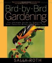 Cover of: Bird-by-Bird Gardening: The Ultimate Guide to Bringing in Your Favorite Birds--Year after Year