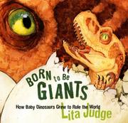 Cover of: Born to Be Giants: How Baby Dinosaurs Grew to Rule the World