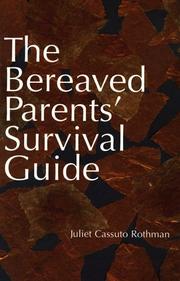 Cover of: The bereaved parents' survival guide by Juliet Cassuto Rothman
