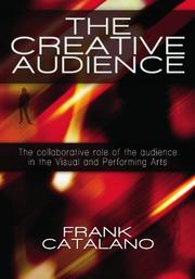 Cover of: The Creative Audience: The Collaborative Role of the Audience in the Visual and Performing Arts