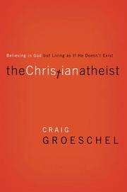 Cover of: The Christian atheist: Believing in God but Living As If He Doesn't Exist