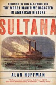 Cover of: Sultana: Surviving the Civil War, Prison, and the Worst Maritime Disaster in American History