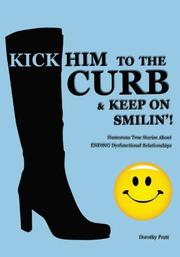 Cover of: Kick Him To The Curb And Keep On Smilin'!: Humorous True Stories Of Ending Dysfunctional Relationships