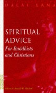 Cover of: Spiritual advice for Buddhists and Christians by His Holiness Tenzin Gyatso the XIV Dalai Lama