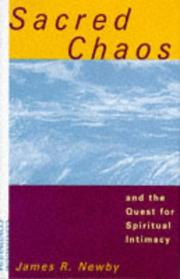 Cover of: Sacred chaos and the quest for spiritual intimacy by James R. Newby