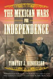 Cover of: The Mexican Wars for Independence by Timothy J. Henderson, Timothy J. Henderson