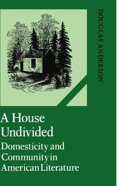 Cover of: A House Undivided: Domesticity and Community in American Literature (Cambridge Studies in American Literature and Culture)