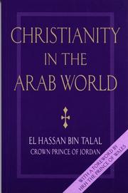 Christianity in the Arab world by Hassan bin Talal Prince of Jordan.