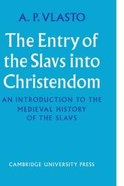 Cover of: The Entry of the Slavs into Christendom by A. P. Vlasto