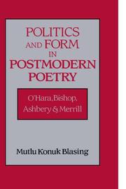 Cover of: Politics and Form in Postmodern Poetry: O'Hara, Bishop, Ashbery, and Merrill (Cambridge Studies in American Literature and Culture)
