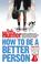 Cover of: How to Be a Better Person