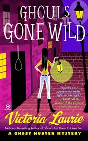 Cover of: Ghouls Gone Wild (Ghost Hunter Mysteries, No. 4) by Victoria Laurie