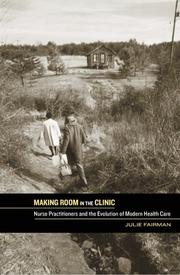 Cover of: Making Room in the Clinic: Nurse Practitioners and the Evolution of Modern Health Care (Critical Issues in Health and Medicine)